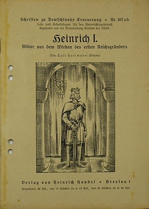 Seller image for Heinrich I. Bilder aus dem Wirken des ersten Reichsgrnders., Schriften zu Deutschlands Erneuerung Nr. 107 a/b. for sale by Versandantiquariat Hbald