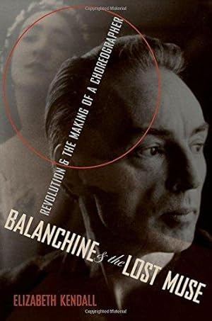Seller image for Balanchine and the Lost Muse: Revolution and the Making of a Choreographer for sale by WeBuyBooks