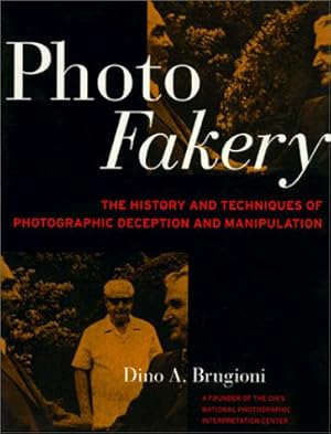 Bild des Verkufers fr Photo Fakery: The History and Techniques of Photographic Deception and Manipulation zum Verkauf von WeBuyBooks