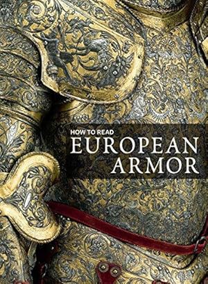 Seller image for How to Read European Armor (Metropolitan Museum of Art - How to Read) (The Metropolitan Museum of Art - How to Read) for sale by WeBuyBooks