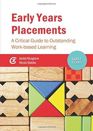 Bild des Verkufers fr Early Years Placements: A Critical Guide to Outstanding Work-Based Learning zum Verkauf von WeBuyBooks