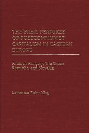 Seller image for Basic Features of Postcommunist Capitalism in Eastern Europe : Firms in Hungary, the Czech Republic, and Slovakia for sale by GreatBookPrices