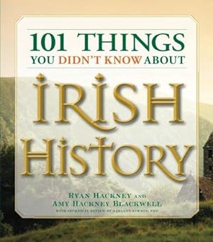 Bild des Verkufers fr 101 Things You Didn't Know About Irish History: The People, Places, Culture, and Tradition of the Emerald Isle zum Verkauf von WeBuyBooks