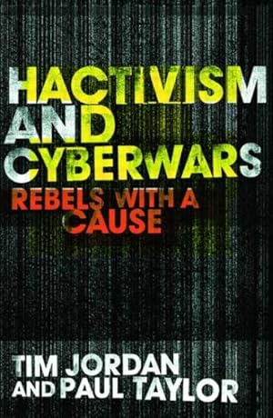 Bild des Verkufers fr Hacktivism and Cyberwars : Rebels with a Cause? zum Verkauf von GreatBookPrices