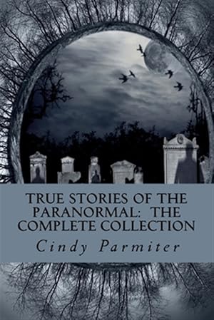 Seller image for True Stories of the Paranormal : The Complete Collection for sale by GreatBookPricesUK