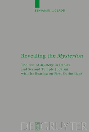 Bild des Verkufers fr Revealing the Mysterion : The Use of Mystery in Daniel and Second Temple Judaism With Its Bearing on First Corinthians zum Verkauf von GreatBookPrices