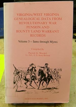 Seller image for Virginia / West Virginia Genealogical Data From Revolutionary War Pension andBounty Land Warrant Records - Volume 3: Iams through Myres for sale by Genealogical Forum of Oregon