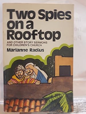 Seller image for Two Spies on a Rooftop and other story sermons for children's church for sale by Friends of the Waynesboro Library