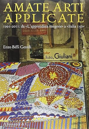 Amate arti applicate. 1991-2011: da «L'apprendista stregone» a «Italia 150»