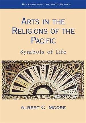 Seller image for Arts in the Religions of the Pacific : Symbols of Life for sale by GreatBookPrices