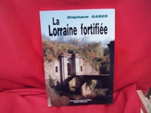 La Lorraine fortifiée, 1870-1940: de Séré de Rivières à Maginot.