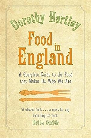 Bild des Verkufers fr Food in England: A Complete Guide to the Food That Makes Us Who We are zum Verkauf von WeBuyBooks
