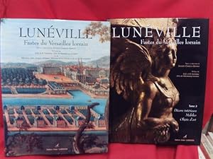 Lunéville, fastes du Versailles lorrain. Tome 2 Décors intérieurs, mobilier, objets d'art.