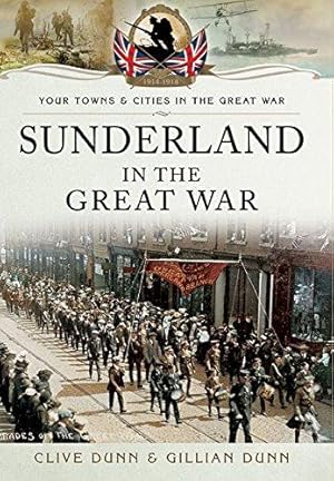 Seller image for Sunderland in the Great War (Your Towns and Cities in the Great War) for sale by WeBuyBooks
