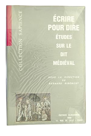 Bild des Verkufers fr crire pour dire : tudes sur le dit mdival / sous la dir. de Bernard Ribmont zum Verkauf von Librairie Douin