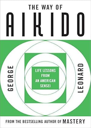 Bild des Verkufers fr The Way of Aikido: Life Lessons from an American Sensei zum Verkauf von WeBuyBooks