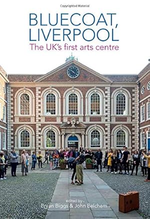 Bild des Verkufers fr Bluecoat, Liverpool: The UK's first arts centre zum Verkauf von WeBuyBooks