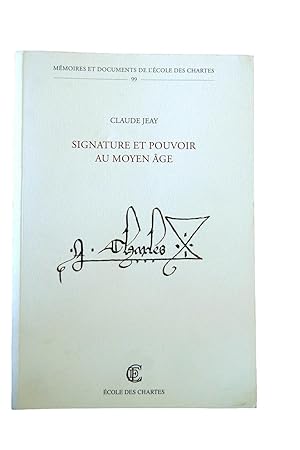 Image du vendeur pour Signature et pouvoir au Moyen ge / Claude Jeay mis en vente par Librairie Douin