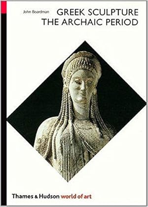 Image du vendeur pour Greek Sculpture: The Archaic Period: 0 (World of Art) mis en vente par WeBuyBooks
