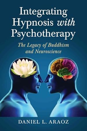 Imagen del vendedor de Integrating Hypnosis with Psychotherapy : The Legacy of Buddhism and Neuroscience a la venta por GreatBookPrices