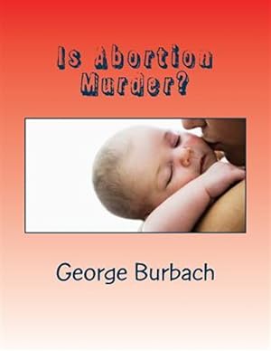 Seller image for Is Abortion Murder? : Respecting Human Life for sale by GreatBookPrices