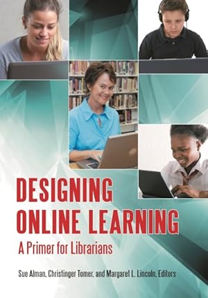Image du vendeur pour Designing Online Learning : A Primer for Librarians mis en vente par GreatBookPrices