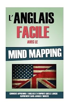 Seller image for L'anglais Facile Avec Le Mind Mapping : Comment Apprendre L'anglais Et N'importe Quelle Langue Rapidement Sans Jamais L'oublier. -Language: french for sale by GreatBookPrices