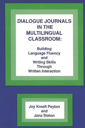 Immagine del venditore per Dialogue Journals in the Multilingual Classroom : Building Language Fluency and Writing Skills Through Written Interaction venduto da GreatBookPrices