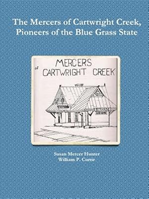 Imagen del vendedor de The Mercers of Cartwright Creek, Pioneers of the Blue Grass State a la venta por GreatBookPrices