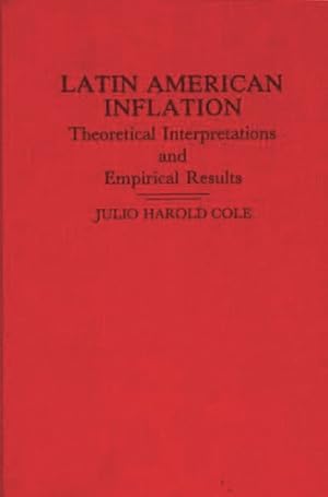 Seller image for Latin American Inflation : Theoretical Interpretations and Empirical Results for sale by GreatBookPrices