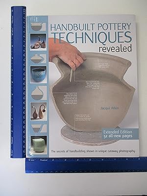 Immagine del venditore per Handbuilt Pottery Techniques Revealed: The Secrets of Handbuilding Shown in Unique Cutaway Photography venduto da Coas Books