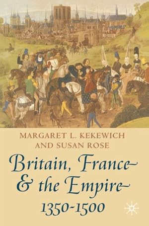 Imagen del vendedor de Britain, France And The Empire, 1350-1500 a la venta por GreatBookPrices