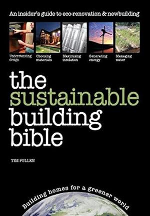 Bild des Verkufers fr The Sustainable Building Bible: Building Homes for a Greener World zum Verkauf von WeBuyBooks