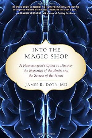 Bild des Verkufers fr Into the Magic Shop: A Neurosurgeon's Quest to Discover the Mysteries of the Brain and the Secrets of the Heart zum Verkauf von WeBuyBooks