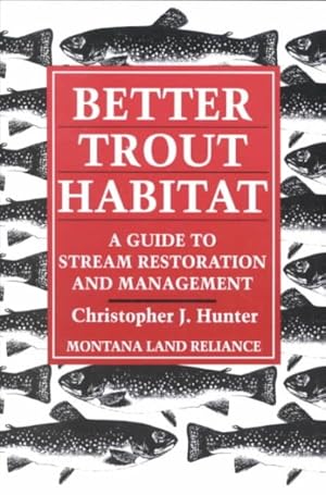 Imagen del vendedor de Better Trout Habitat : A Guide to Stream Restoration and Management a la venta por GreatBookPricesUK