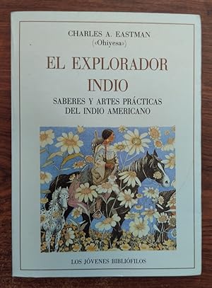 Bild des Verkufers fr El explorador indio. Saberes y artes prcticas del indio americano zum Verkauf von Librera Ofisierra