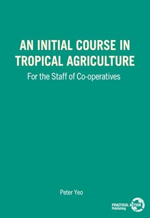 Image du vendeur pour Initial Course in Tropical Agriculture for the Staff of Cooperatives mis en vente par GreatBookPrices