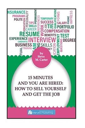 Bild des Verkufers fr 15 Minutes and You Are Hired : How to Sell Yourself and Get the Job zum Verkauf von GreatBookPrices
