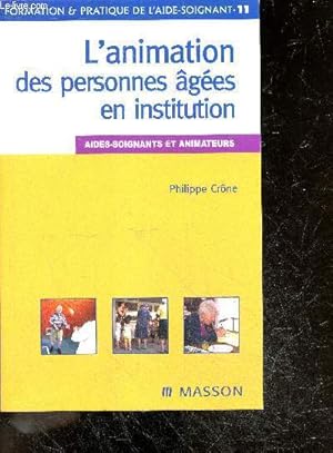 L'animation des personnes agees en institution - aides soignants et animateurs - formation & prat...