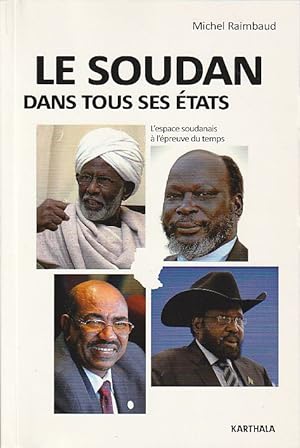 Bild des Verkufers fr Le Soudan dans tous ses tats: L'espace soudanais  l'preuve du temps, zum Verkauf von L'Odeur du Book