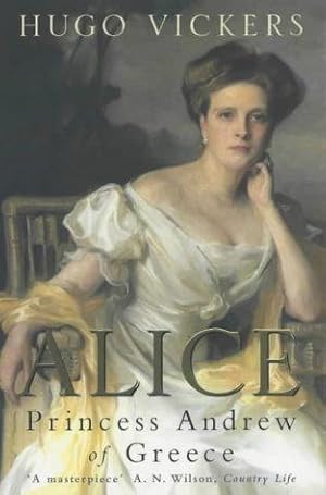 Seller image for Alice: Princess Andrew Of Greece for sale by WeBuyBooks 2