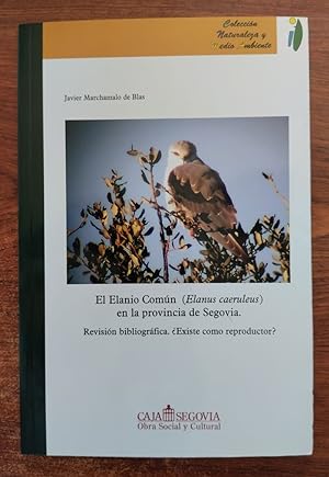 Seller image for El Elanio Comn (Elanus caeruleus) en la provincia de Segovia. Revisin bibliogrfica. Existe como reproductor? for sale by Librera Ofisierra
