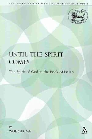 Seller image for Until the Spirit Comes : The Spirit of God in the Book of Isaiah for sale by GreatBookPrices