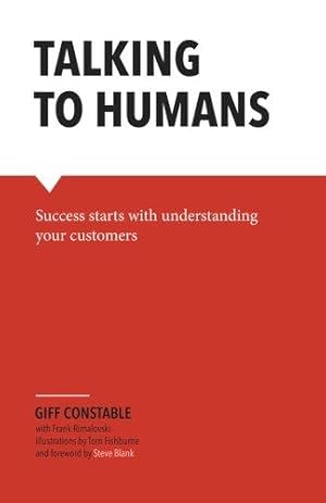 Bild des Verkufers fr Talking to Humans: Success starts with understanding your customers zum Verkauf von WeBuyBooks