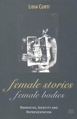 Bild des Verkufers fr Female Stories, Female Bodies : Narrative, Identity and Representation zum Verkauf von GreatBookPrices