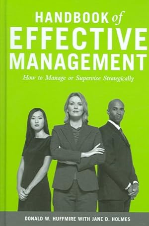 Image du vendeur pour Handbook of Effective Management : How to Manage or Supervise Strategically mis en vente par GreatBookPrices