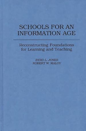 Imagen del vendedor de Schools for an Information Age : Reconstructing Foundations for Learning and Teaching a la venta por GreatBookPrices