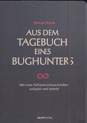 Immagine del venditore per Aus dem Tagebuch eines Bughunters. Wie man Softwareschwachstellen aufsprt und behebt venduto da Versandantiquariat Karin Dykes