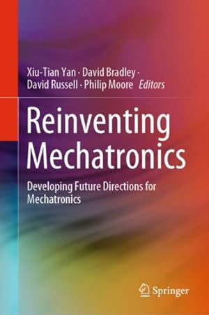 Immagine del venditore per Reinventing Mechatronics : Developing Future Directions for Mechatronics venduto da GreatBookPrices