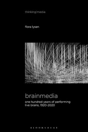 Image du vendeur pour Brainmedia : One Hundred Years of Performing Live Brains, 1920-2020 mis en vente par GreatBookPrices